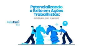 Potencializando o Êxito em Ações Trabalhistas: estratégias para o sucesso