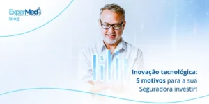 Inovação tecnológica: 5 motivos para a sua Seguradora investir!