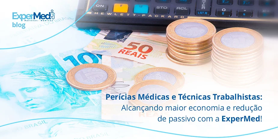 Perícias Médicas e Técnicas Trabalhistas: Alcance Maior Economia e Redução de Passivo com Expermed