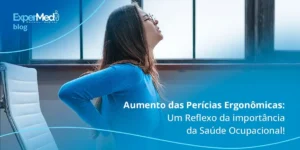 Aumento das Perícias Ergonômicas: Um Reflexo da importância da Saúde Ocupacional!