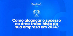 Metas para alcançar o sucesso na área trabalhista em 2024