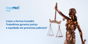 Como a Perícia Contábil Trabalhista garante justiça e equidade em processos judiciais?