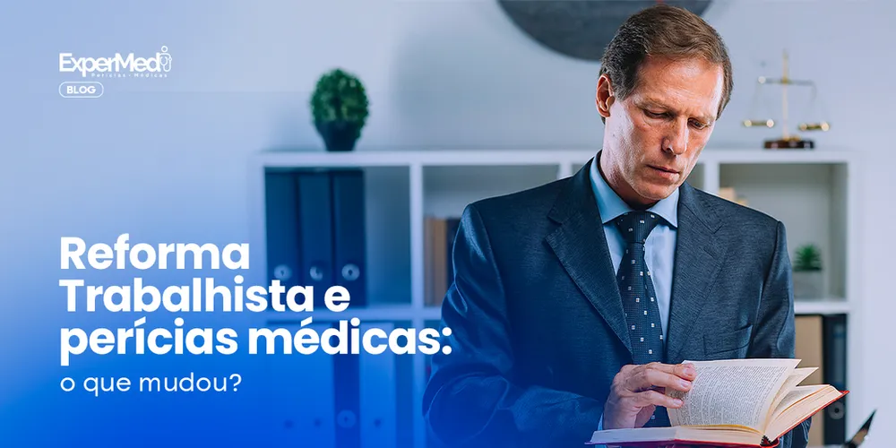 Post Reforma Trabalhista e Perícias Médicas